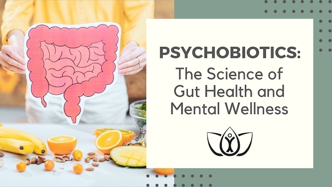 Psychobiotics: The Science of Gut Health and Mental Wellness