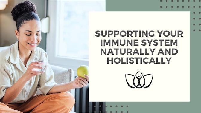 Supporting Your Immune System Naturally and Holistically