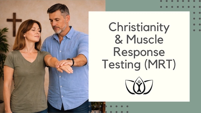 Christianity and Muscle Response Testing (MRT)