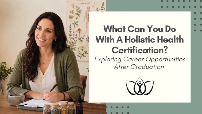 What Can You Do With a Holistic Health Certification? Exploring Career Opportunities After Graduation
